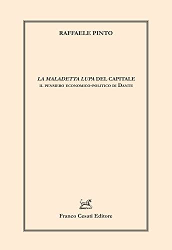 «La Maledetta Lupa» Del Capitale. Il Pensiero Economico-Politico Di Dante