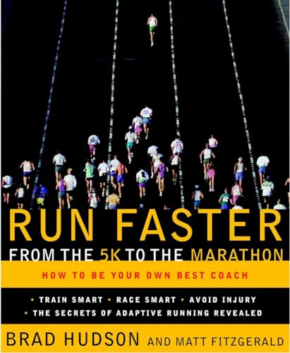 Run Faster From The 5K To The Marathon: How To Be Your Own Best Coach