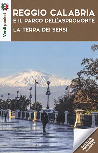 Reggio Calabria E Il Parco Dell'Aspromonte. La Terra Dei Sensi. Con Carta Geografica Ripiegata