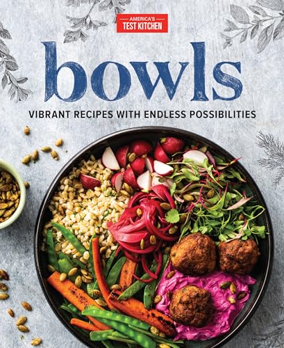 Bowls: Vibrant Recipes With Endless Possibilities