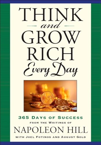 Think And Grow Rich Every Day: 365 Days Of Success From The Writings Of Napoleon Hill