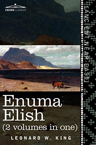 Enuma Elish: The Seven Tablets Of Creation; The Babylonian And Assyrian Legends Concerning The Creation Of The World And Of Mankind