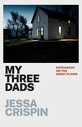 My Three Dads: Patriarchy On The Great Plains