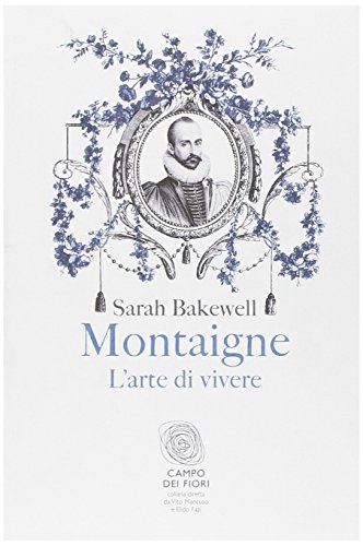 Montaigne. L'Arte Di Vivere