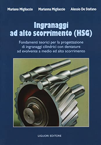 Ingranaggi Ad Alto Scorrimento (Hsg). Fondamenti Teorici Per La Progettazione Di Ingranaggi Cilindrici Con Dentature Ad Evolvente A Medio Ed Alto Scor