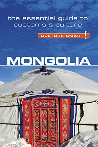 Culture Smart! Mongolia: The Essential Guide To Customs & Culture [Lingua Inglese]