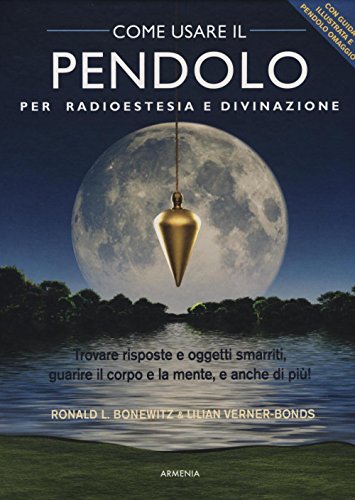 Come Usare Il Pendolo Per Radioestesia E Divinazione. Con Gadget