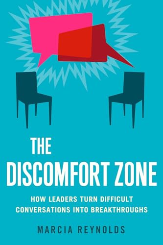 The Discomfort Zone: How Leaders Turn Difficult Conversations Into Breakthroughs