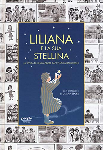 Liliana E La Sua Stellina. La Storia Di Liliana Segre Raccontata Dai Bambini