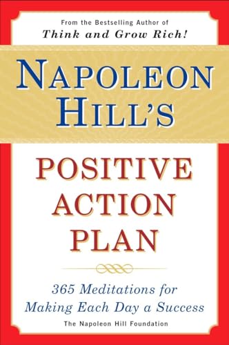 Napoleon Hill'S Positive Action Plan: 365 Meditations For Making Each Day A Success