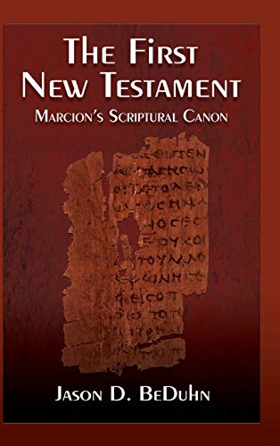 First New Testament: Marcion'S Scriptural Canon