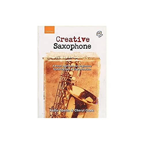 Creative Saxophone + Cd: A Fresh Approach For Beginners Featuring Jazz & Improvisation
