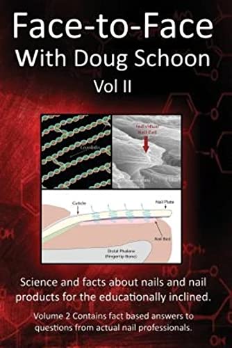 Face-To-Face With Doug Schoon Volume Ii: Science And Facts About Nails/Nail Products For The Educationally Inclined