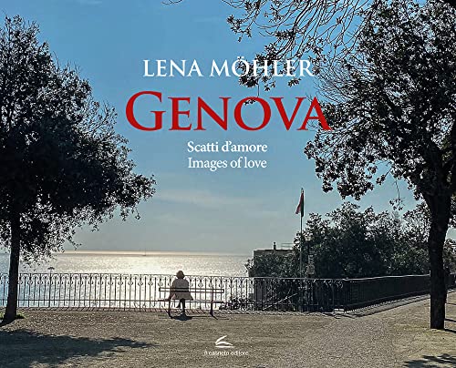 Genova. Scatti D'Amore-Images Of Love. Ediz. Illustrata