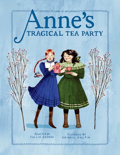 Anne'S Tragical Tea Party: Inspired By Anne Of Green Gables: 4