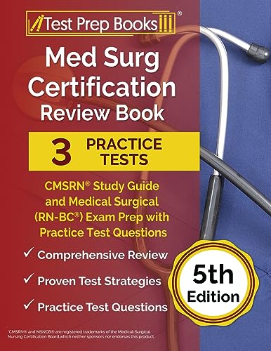 Med Surg Certification Review Book: 3 Practice Tests And Cmsrn Study Guide For The Medical Surgical (Rn-Bc) Exam [5Th Edition]