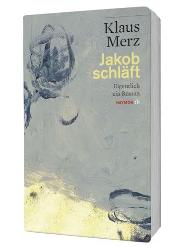 Jakob Schläft: Eigentlich Ein Roman (Haymon Taschenbuch): 166