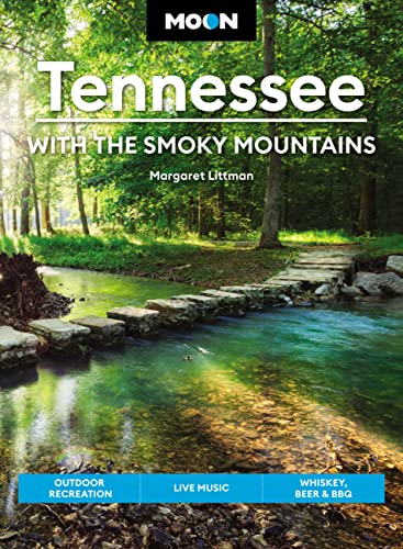 Moon Tennessee: With The Smoky Mountains (Ninth Edition): Outdoor Recreation, Live Music, Whiskey, Beer & Bbq