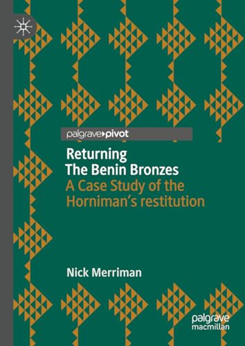 Returning The Benin Bronzes: A Case Study Of The Horniman’S Restitution