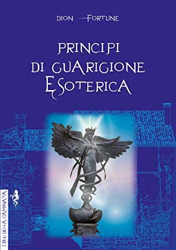 Principi Di Guarigione Esoterica. Ediz. Integrale