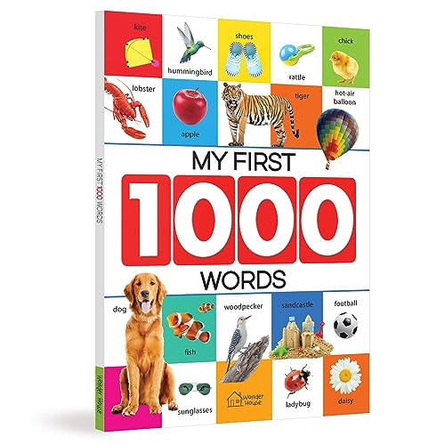 My First 1000 Words: Early Learning Picture Book To Learn Alphabet, Numbers, Shapes And Colours, Transport, Birds And Animals, Professions, Opposite .