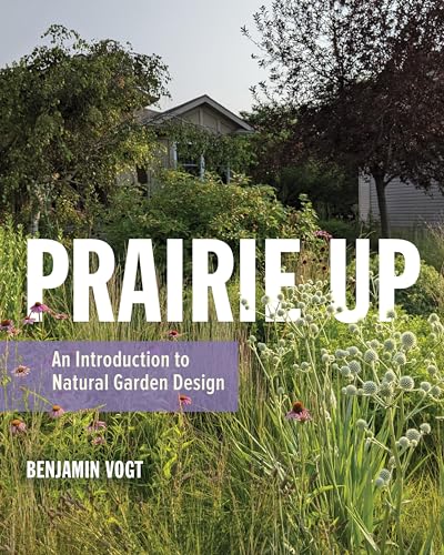 Prairie Up: An Introduction To Natural Garden Design