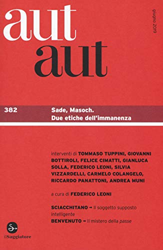 Aut Aut. Sade, Masoch. Due Etiche Dell'Immanenza (Vol. 382)