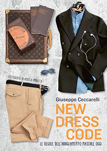 New Dress Code. Le Regole Dell'Abbigliamento Maschile Oggi
