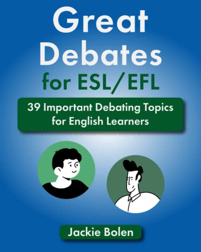 Great Debates For Esl/Efl: 39 Important Debating Topics For English Learners