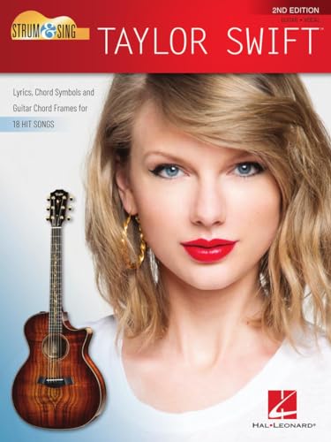 Strum & Sing Taylor Swift - 2Nd Edition.: Lyrics, Chord Symbols And Guitar Chord Frames For 18 Hit Songs