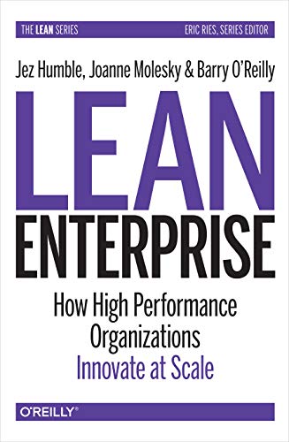 Lean Enterprise: How High Performance Organizations Innovate At Scale
