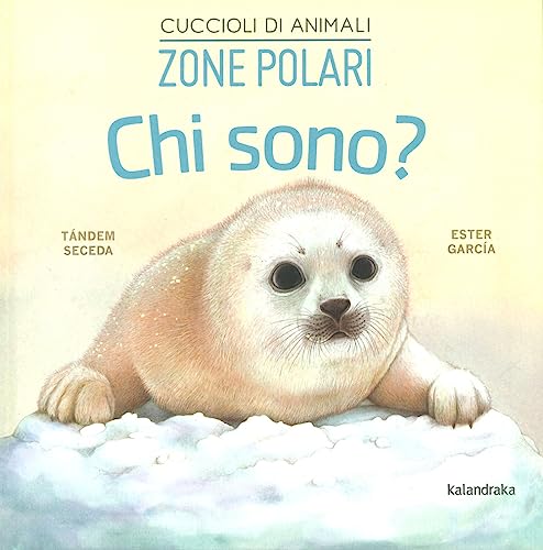 Zone Polari. Chi Sono? Cuccioli Di Animali. Ediz. A Colori