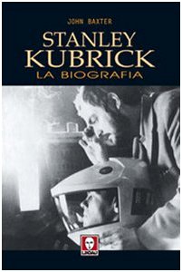 Stanley Kubrick. La Biografia