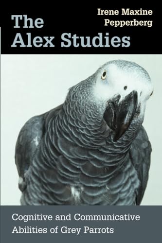 The Alex Studies: Cognitive And Communicative Abilities Of Grey Parrots