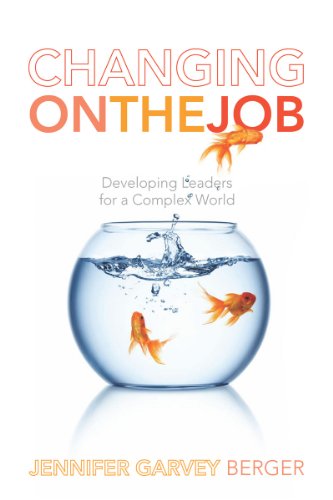 Changing On The Job: Developing Leaders For A Complex World