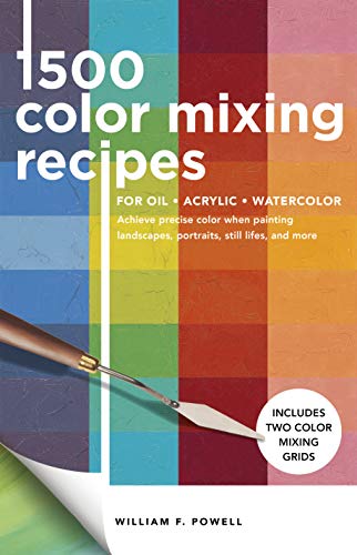 1,500 Color Mixing Recipes For Oil, Acrylic & Watercolor: Achieve Precise Color When Painting Landscapes, Portraits, Still Lifes, And More (1)