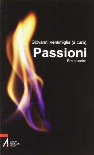 Passioni. Pro E Contro