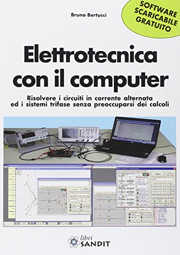 Elettrotecnica Con Il Computer. Risolvere I Circuiti In Corrente Alternata Ed I Sistemi Trifase Senza Preoccuparsi Dei Calcoli Scaricabile Online. Con
