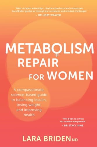 Metabolism Repair For Women: A Compassionate, Science-Based Guide To Balancing Insulin, Losing Weight, And Improving Health
