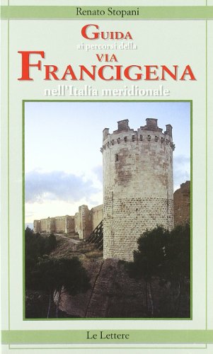 Guida Ai Percorsi Della Via Francigena Nell'Italia Meridionale