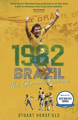 1982 Brazil: The Glorious Failure: The Day Football Died