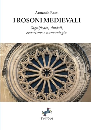 I Rosoni Medievali: Significato, Simboli, Esoterismo E Numerologia