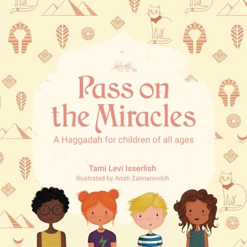 Pass On The Miracles: A Haggadah For Children Of All Ages
