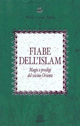 Fiabe Dell'Islam. Magie E Prodigi Del Vicino Oriente