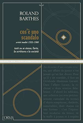 Cos'È Uno Scandalo. Testi Su Se Stesso, L'Arte, La Scrittura E La Società. Scritti Inediti 1933-1980