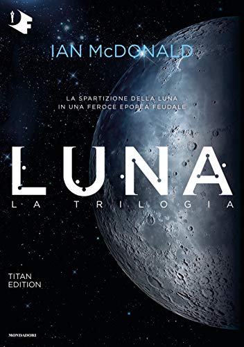 Luna. La Trilogia: Luna Nuova-Luna Piena-Luna Crescente. Titan Edition (Italiano)