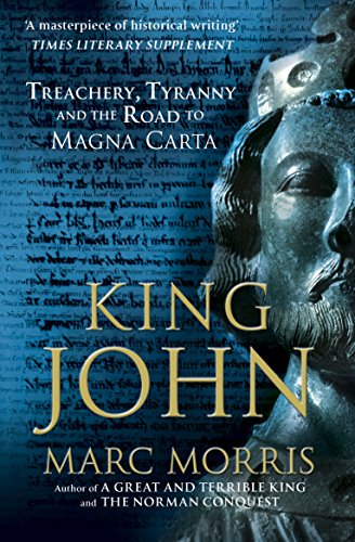 King John: Treachery, Tyranny And The Road To Magna Carta