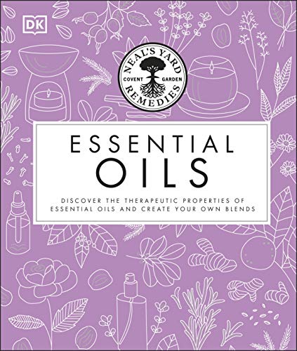 Neal'S Yard Remedies Essential Oils: Restore * Rebalance * Revitalize * Feel The Benefits * Enhance Natural Beauty * Create Blends