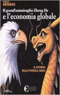 Il Grand'Ammiraglio Zheng-He E L'Economia Globale. Il Ritorno Della Potenza Cinese