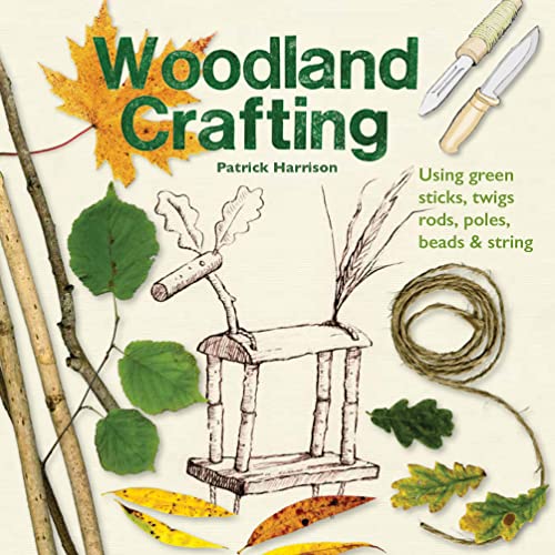 Woodland Crafting: 30 Projects For Children